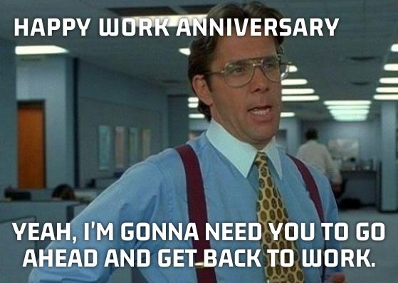 25+ Funny Happy Work Anniversary Memes | Puns Captions